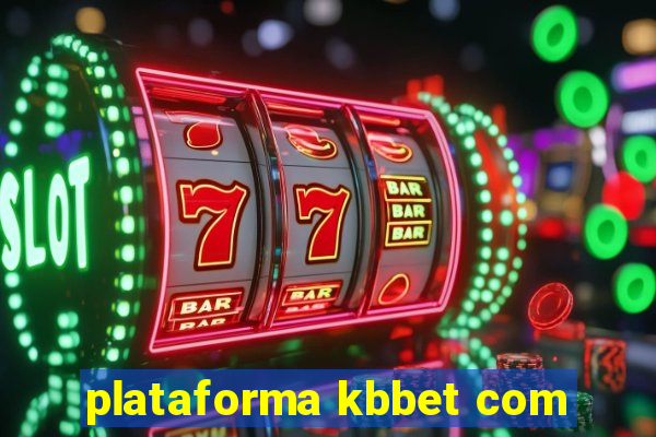 plataforma kbbet com